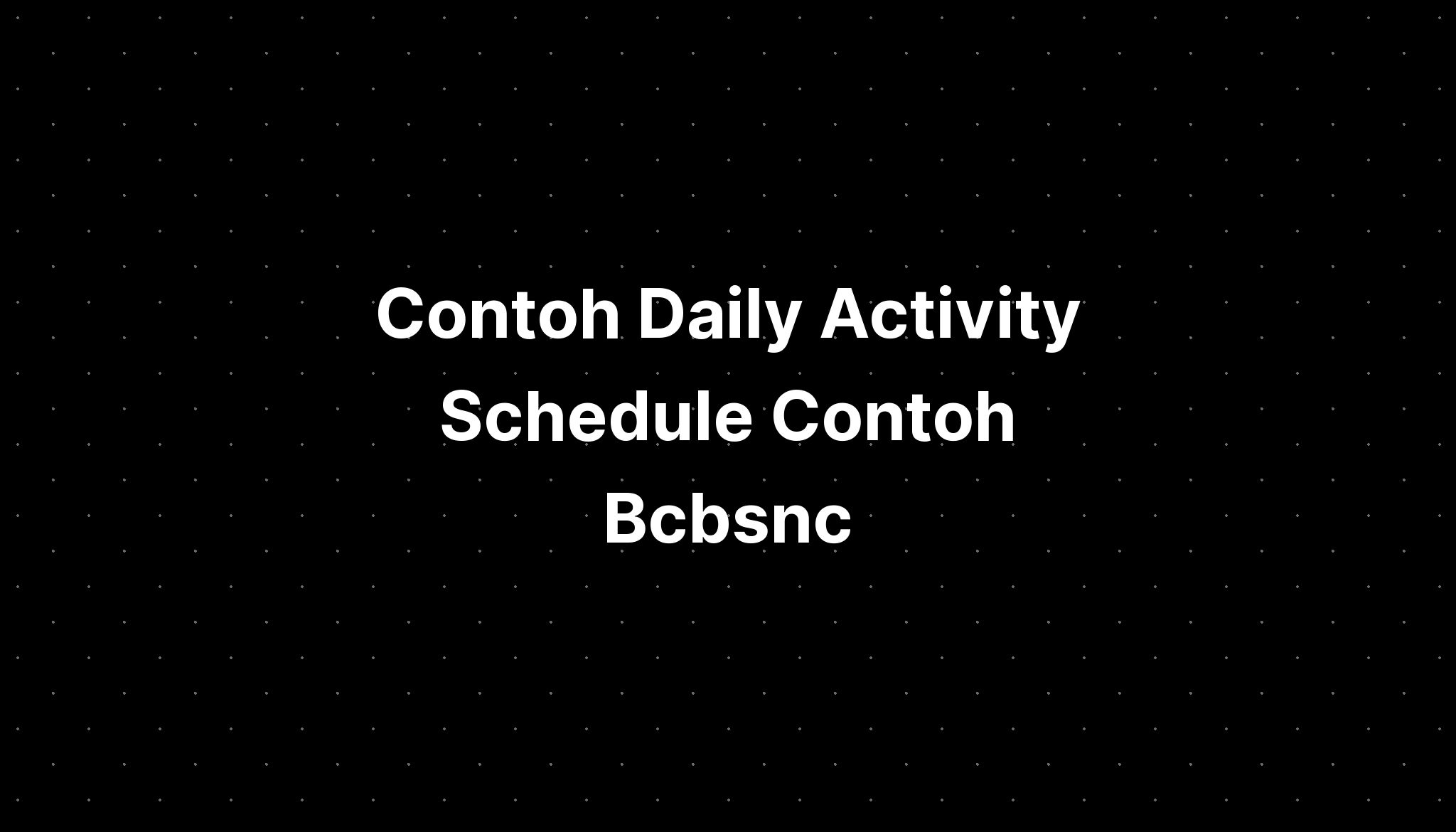 Contoh Daily Activity Schedule Contoh Bcbsnc IMAGESEE